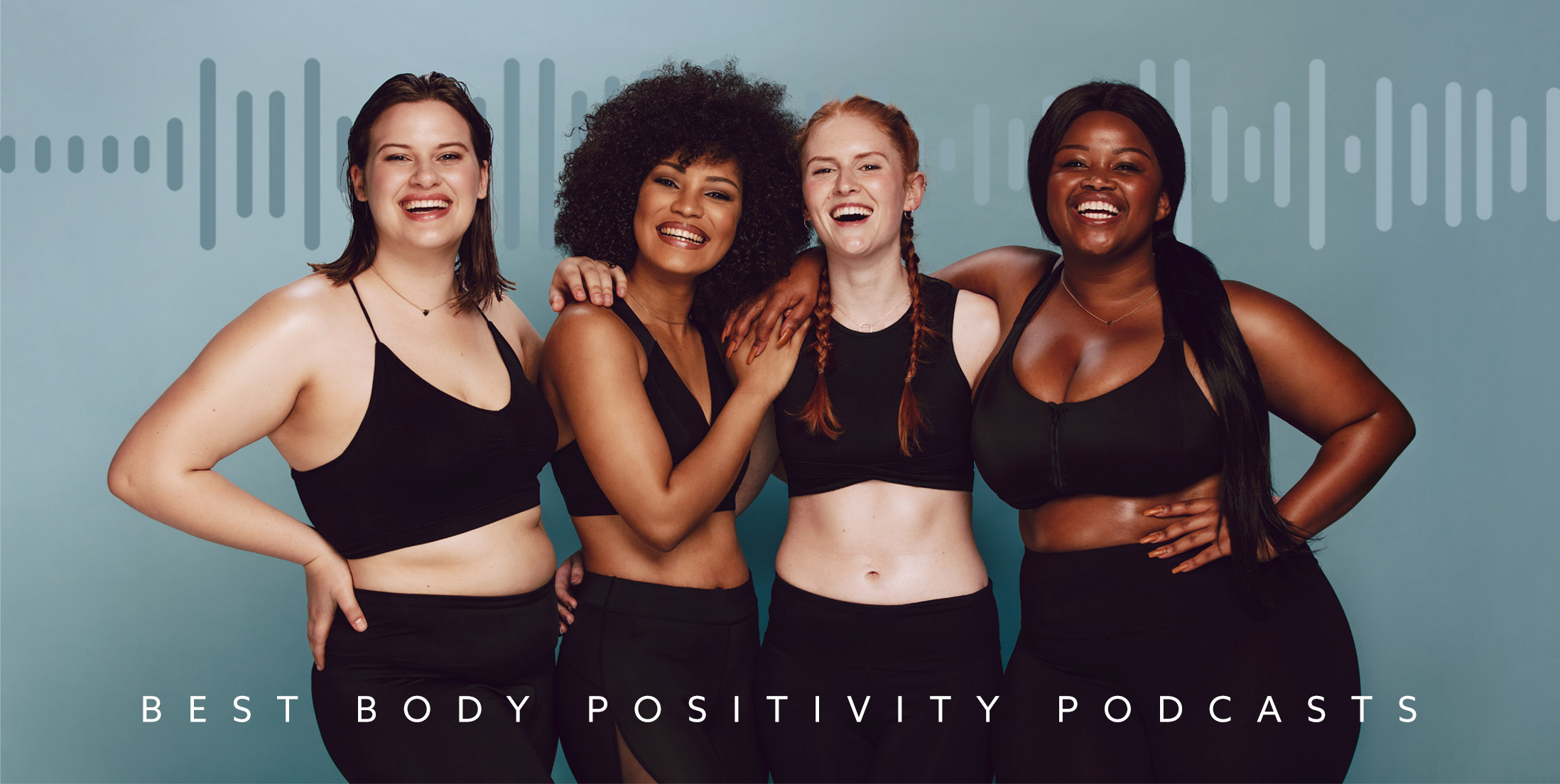 The Best Podcasts for Body Positivity