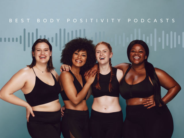 The Best Podcasts for Body Positivity